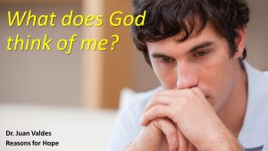 What Does God Think Of Me? - Dr. Juan Valdes @ Atonement Free Lutheran Church | Arlington | Washington | United States