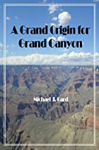 What Is The Origin Of The Grand Canyon? - Michael Oard @ Summit Park Bible Church | Bellevue | Washington | United States